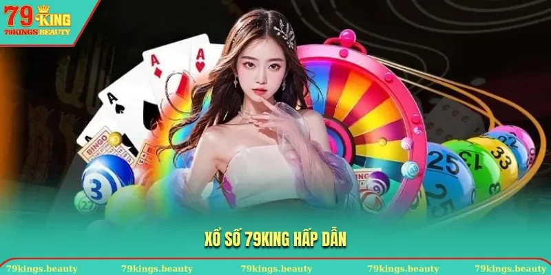 Đổi đời thử vận may tại sảnh xổ số 79KING