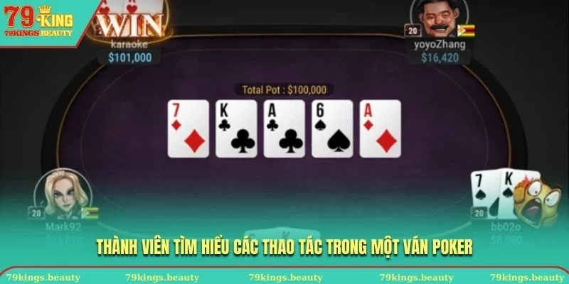 Thành viên tìm hiểu các thao tác trong một ván Poker