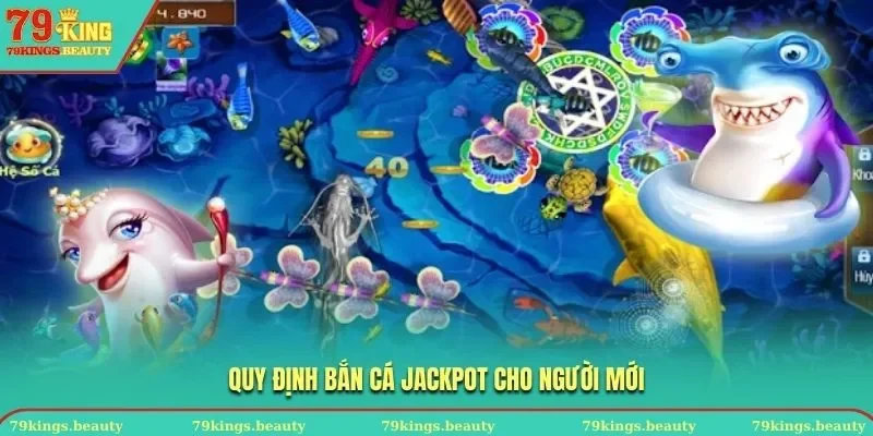 Quy định chơi bắn cá jackpot cho người mới