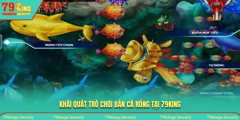 Khái quát trò chơi Bắn Cá Rồng tại 79KING