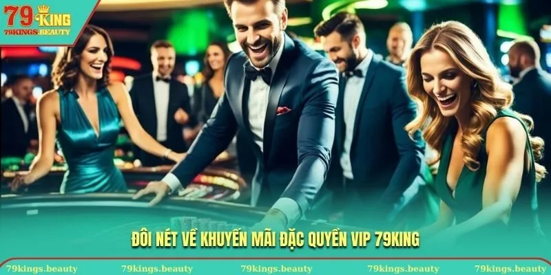 Đôi nét về khuyến mãi đặc quyền VIP 79KING