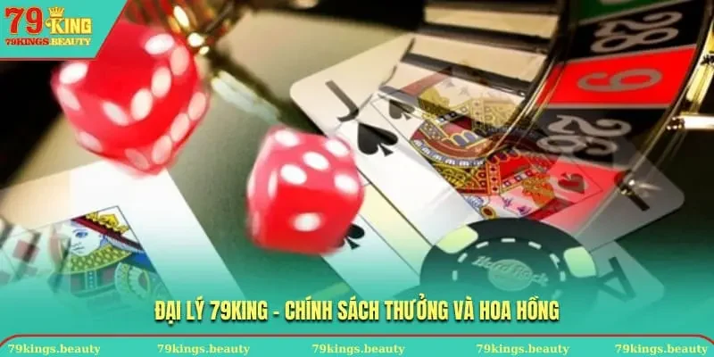ĐẠI LÝ 79KING - Chính sách thưởng và hoa hồng