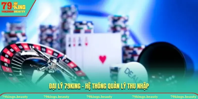 ĐẠI LÝ 79KING - Hệ thống quản lý thu nhập