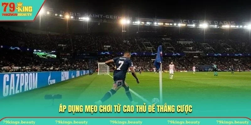 Áp dụng mẹo chơi từ cao thủ để thắng cược