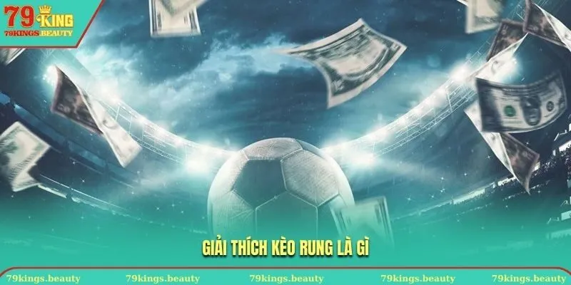 Khái quát kèo rung là gì