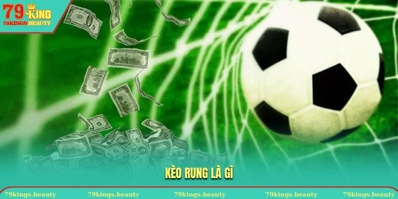 Kèo rung là gì