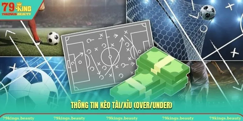 Thông tin về kèo tài/xỉu (over/under)