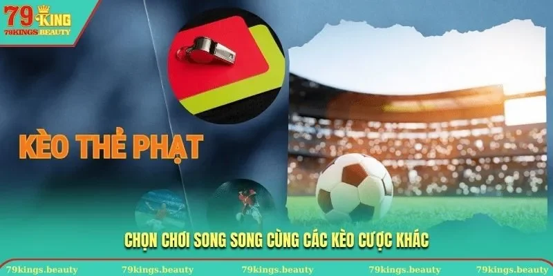 Hãy chọn chơi song song cùng nhiều kèo khác để gia tăng hiệu quả