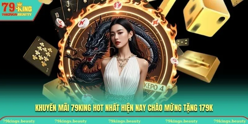 Khuyến mãi 79KING hot nhất hiện nay chào mừng tặng 179K