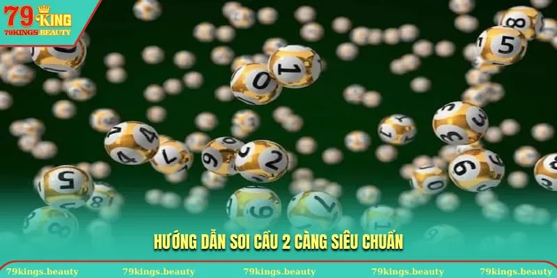 Hướng dẫn soi cầu 2 càng siêu chuẩn