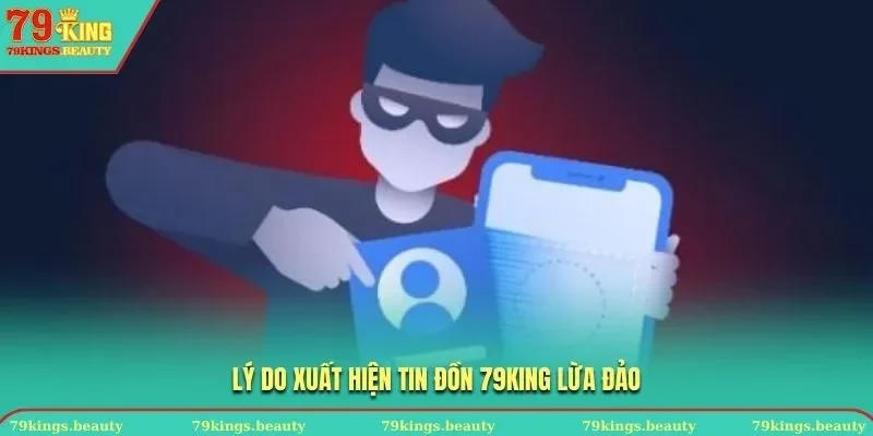 Lý do xuất hiện tin đồn 79KING lừa đảo