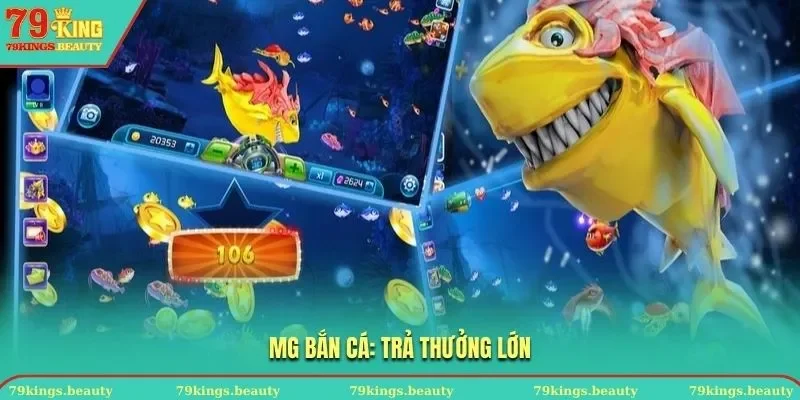Tham gia chơi MG bắn cá có cơ hội nhận thưởng cực lớn