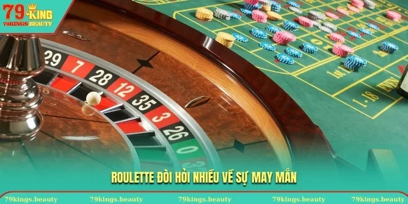Roulette đòi hỏi nhiều về sự may mắn