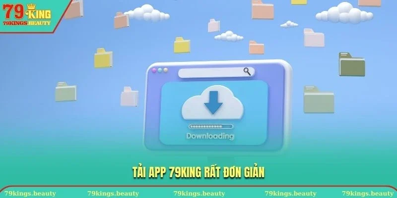 Tải app 79KING rất đơn giản