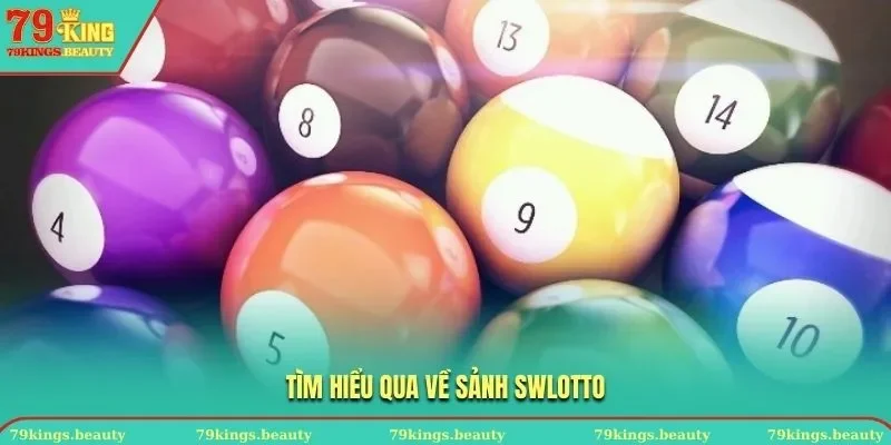 Tìm hiểu qua về sảnh Swlotto