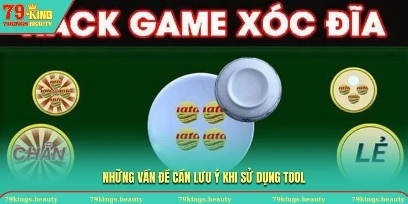 Những vấn đề cần lưu ý khi sử dụng tool